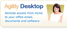 Agility Desktop - Remote access from home to your office email, documents and software.