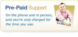 Pre-Paid Support - On the phone and in person, and you're only charged for the time you use. 